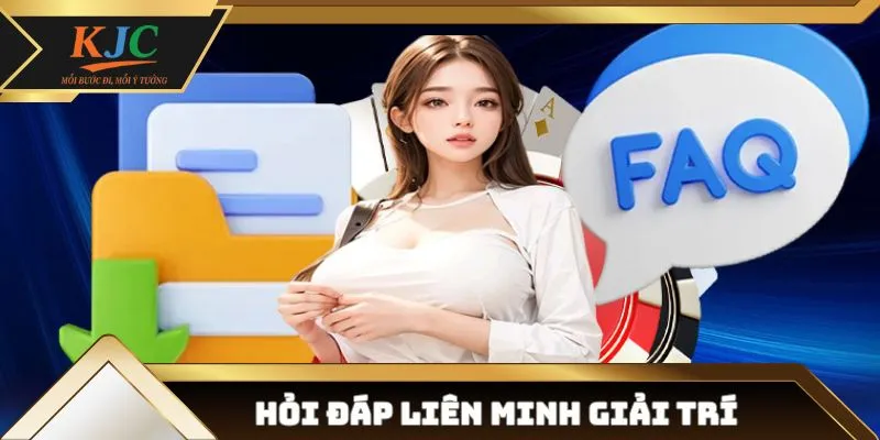 Câu hỏi thường gặp - Giải đáp nhanh về nền tảng liên minh giải trí uy tín