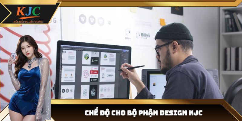Chế độ cho bộ phận Design KJC