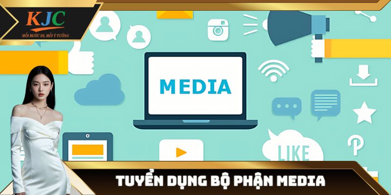 tuyển dụng bộ phận Media
