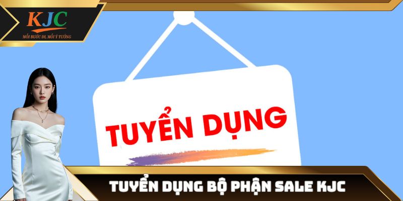Tuyển dụng bộ phận Sale